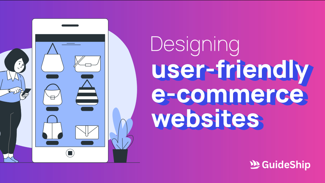 Designing User Friendly E-commerce Websites