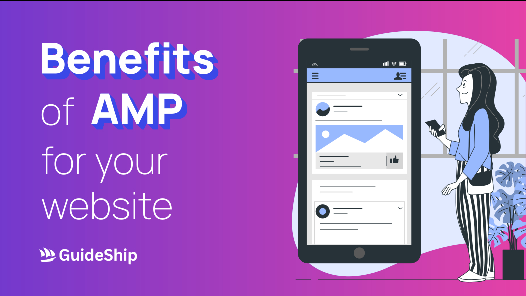 The Benefits of Accelerated Mobile Pages for Your Website