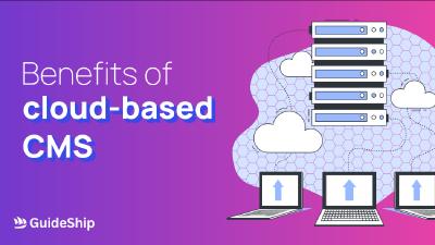 The Benefits of Cloud Based Content Management Systems