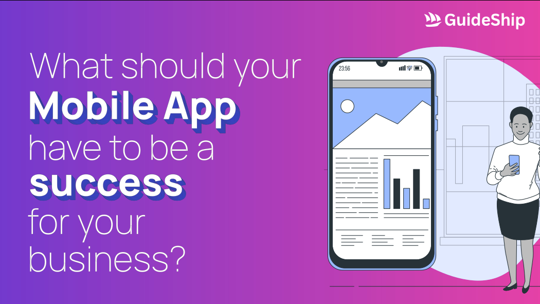 What Your Mobile App Should Have to Be a Success for Your Business