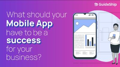 What Your Mobile App Should Have to Be a Success for Your Business